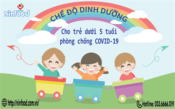 NGUYÊN TẮC CHUNG TRONG CHẾ ĐỘ DINH DƯỠNG CHO TRẺ DƯỚI 5 TUỔI TRONG DỰ PHÒNG COVID-19