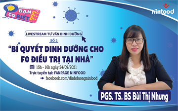 TƯ VẤN DINH DƯỠNG SỐ 2: BÍ QUYẾT DINH DƯỠNG CHO F0 ĐIỀU TRỊ TẠI NHÀ