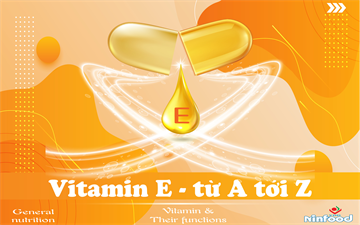 VITAMIN E - TỪ A TỚI