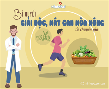 BÍ QUYẾT GIẢI ĐỘC, MÁT GAN MÙA NÓNG TỪ CHUYÊN GIA