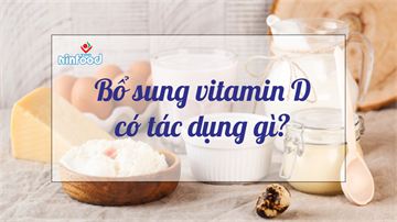 BỔ SUNG VITAMIN D CÓ TÁC DỤNG GÌ?