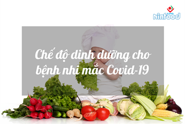 CHẾ ĐỘ DINH DƯỠNG CHO BỆNH NHI MẮC COVID