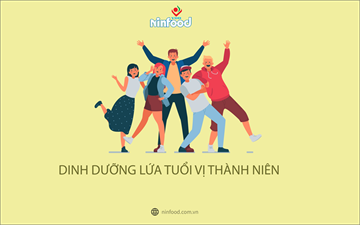 DINH DƯỠNG CHO LỨA TUỔI VỊ THÀNH NIÊN