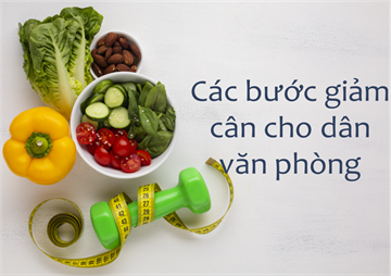 CÁC BƯỚC GIẢM CÂN CHO DÂN VĂN PHÒNG
