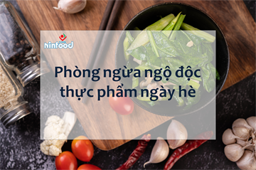 PHÒNG NGỪA NGỘ ĐỘC THỰC PHẨM TRONG NGÀY HÈ