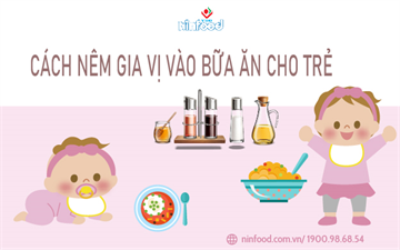 NÊM GIA VỊ VÀO THỨC ĂN CHO TRẺ - NÊN NHƯ THẾ NÀO